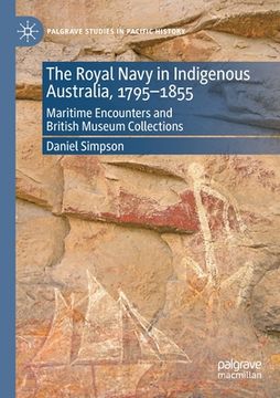 portada The Royal Navy in Indigenous Australia, 1795-1855: Maritime Encounters and British Museum Collections (in English)