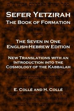 portada Sefer Yetzirah the Book of Formation: The Seven in one English-Hebrew Edition - new Translations With an Introduction Into the Cosmology of the Kabbalah (in English)