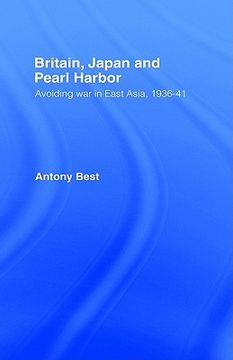 portada britain, japan and pearl harbour: avoiding war in east asia, 1936-1941 (en Inglés)