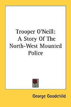 portada trooper o'neill: a story of the north-west mounted police