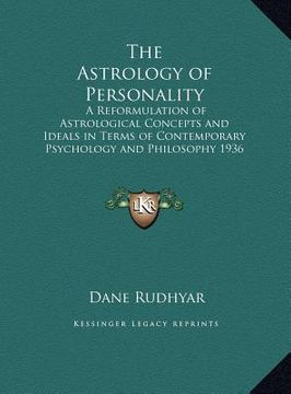 portada the astrology of personality: a reformulation of astrological concepts and ideals in terms of contemporary psychology and philosophy 1936 (large pri (en Inglés)