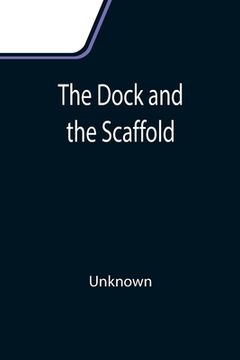 portada The Dock and the Scaffold (en Inglés)