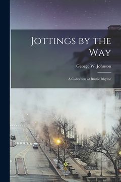 portada Jottings by the Way: A Collection of Rustic Rhyme