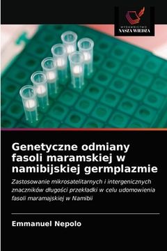 portada Genetyczne odmiany fasoli maramskiej w namibijskiej germplazmie (en Polaco)