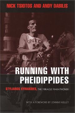 portada Running With Pheidippides: Stylianos Kyriakides, the Miracle Marathoner 