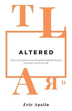 portada Altered: Discovering Unforeseen joy Through the Suffering That has Drastically Altered Your Life (en Inglés)