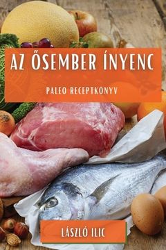portada Az ősember ínyenc: Paleo receptkönyv (en Húngaro)
