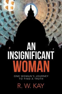 portada An Insignificant Woman: One Woman's Journey to Find a Truth (en Inglés)