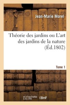portada Théorie Des Jardins Ou l'Art Des Jardins de la Nature. Tome 1 (in French)