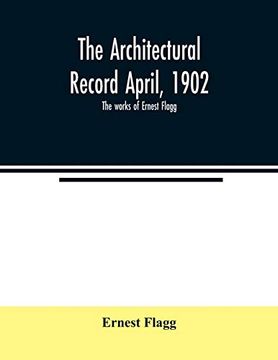 portada The Architectural Record April, 1902; The Works of Ernest Flagg (en Inglés)
