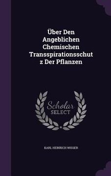 portada Über Den Angeblichen Chemischen Transspirationsschutz Der Pflanzen (in English)