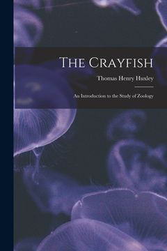 portada The Crayfish: an Introduction to the Study of Zoology (in English)