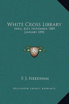 portada white cross library: april, july, november 1889, january 1890 (en Inglés)