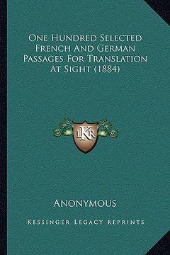 portada one hundred selected french and german passages for translation at sight (1884) (en Inglés)