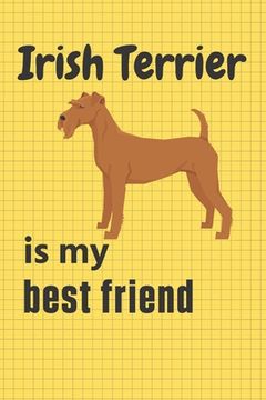 portada Irish Terrier is my best friend: For Irish Terrier Dog Fans