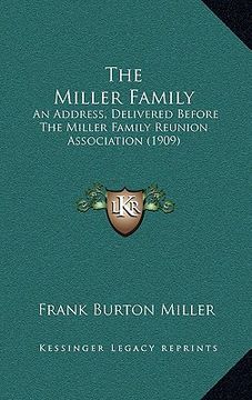 portada the miller family: an address, delivered before the miller family reunion association (1909) (in English)