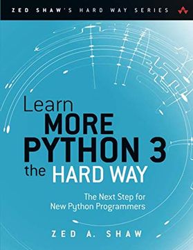 portada Learn More Python 3 the Hard Way: The Next Step for new Python Programmers (Zed Shaw's Hard way Series) (en Inglés)