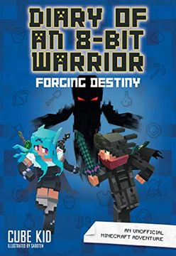 portada Diary of an 8-Bit Warrior: Forging Destiny (Book 6 8-Bit Warrior Series): An Unofficial Minecraft Adventure (en Inglés)
