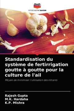 portada Standardisation du système de fertirrigation goutte à goutte pour la culture de l'ail (en Francés)