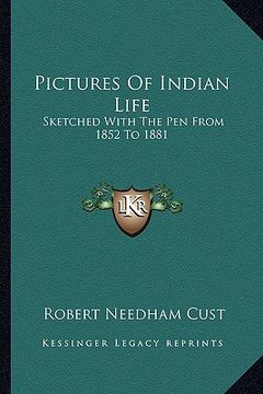 portada pictures of indian life: sketched with the pen from 1852 to 1881 (en Inglés)
