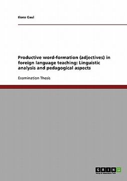 portada productive word-formation (adjectives) in foreign language teaching: linguistic analysis and pedagogical aspects (in English)