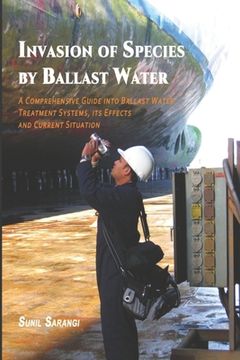 portada Invasion of Species by Ballast Water: A Comprehensive Guide into Ballast Water Treatment Systems, its Effects and Current Situation (en Inglés)