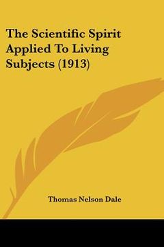portada the scientific spirit applied to living subjects (1913) (in English)