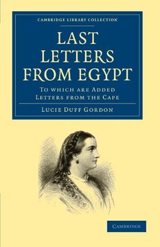 portada Last Letters From Egypt: To Which are Added Letters From the Cape (Cambridge Library Collection - Travel, Middle East and Asia Minor) (en Inglés)