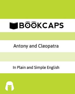 portada Antony and Cleopatra In Plain and Simple English: A Modern Translation and the Original Version
