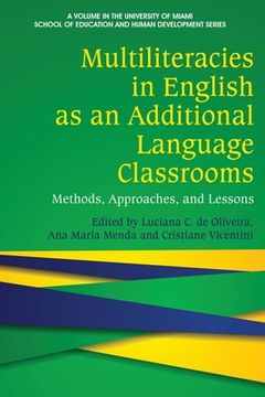 portada Multiliteracies in English as an Additional Language Classrooms: Methods, Approaches, and Lessons (The University of Miami School of Education and Human Development Series) 