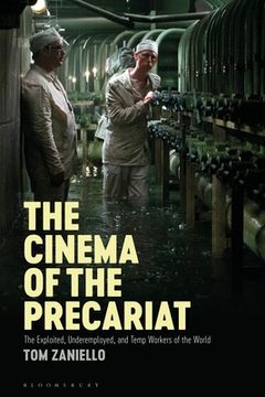 portada The Cinema of the Precariat: The Exploited, Underemployed, and Temp Workers of the World (en Inglés)