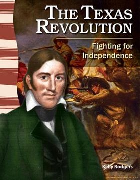 portada the texas revolution: fighting for independence (en Inglés)