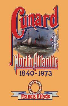 portada Cunard and the North Atlantic 1840-1973: A History of Shipping and Financial Management (en Inglés)