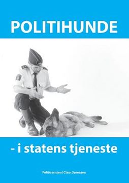 portada Politihunde i statens tjeneste: Et godt hundeliv (en Danés)