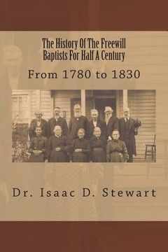 portada The History Of The Freewill Baptists For Half A Century: From 1780 to 1830