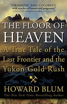 portada The Floor of Heaven: A True Tale of the Last Frontier and the Yukon Gold Rush (en Inglés)