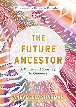 portada The Future Ancestor: A Guide and Journey to Oneness 