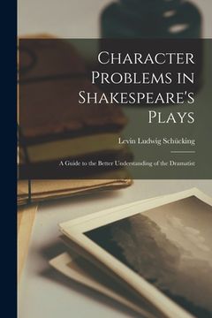 portada Character Problems in Shakespeare's Plays: a Guide to the Better Understanding of the Dramatist (en Inglés)