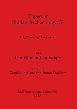portada Papers in Italian Archaeology iv: The Cambridge Conference. Part i - the Human Landscape (243) (British Archaeological Reports International Series) (en Inglés)