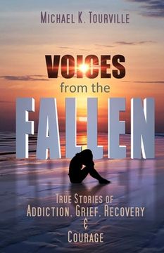 portada Voices from the Fallen: True Stories of Addiction, Grief, Recovery, and Courage (in English)