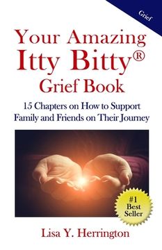 portada Your Amazing Itty Bitty(R) Grief Book: 15 Chapters on How to Support Family and Friends on Their Journey