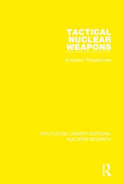 portada Tactical Nuclear Weapons: European Perspectives: 2 (Routledge Library Editions: Nuclear Security) (en Inglés)