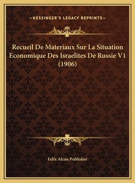 portada Recueil De Materiaux Sur La Situation Economique Des Israelites De Russie V1 (1906) (en Francés)