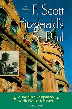 portada Guide to f. Scott Fitzgerald's st Paul: A Traveler's Companion to his Homes and Haunts (en Inglés)