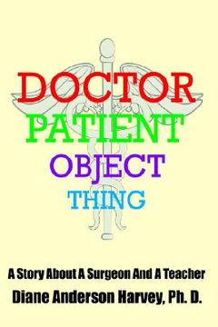 portada doctor, patient, object, thing: a story about a surgeon and a teacher (en Inglés)