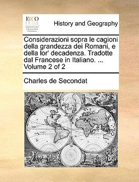 portada Considerazioni Sopra Le Cagioni Della Grandezza Dei Romani, E Della Lor' Decadenza. Tradotte Dal Francese in Italiano. ... Volume 2 of 2 (en Italiano)