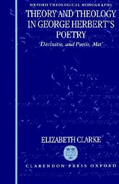 portada theory and theology in george herbert's poetry: divinitie, and poesie, met