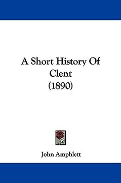 portada a short history of clent (1890) (en Inglés)
