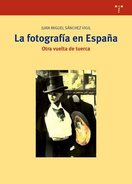portada La Fotografía en España. Otra Vuelta de Tuerca (Biblioteconomía y Administración Cultural) (in Spanish)