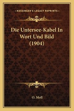 portada Die Untersee-Kabel In Wort Und Bild (1904) (en Alemán)